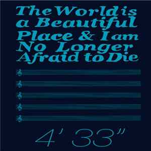 The World Is A Beautiful Place & I Am No Longer Afraid To Die - 4'33" FLAC