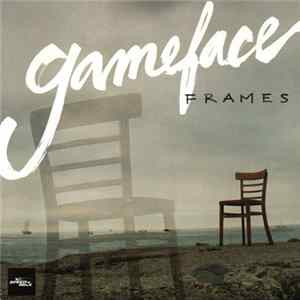 Gameface / Old Flings - Frames / I'll Find My Way Back To You FLAC