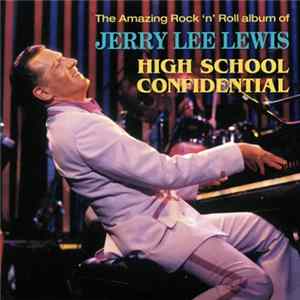 Jerry Lee Lewis - The Amazing Rock'n'Roll Album Of Jerry Lee Lewis - High School Confidential FLAC