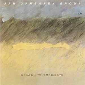Jan Garbarek Group - It's OK To Listen To The Gray Voice FLAC