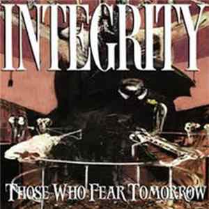 Integrity - Those Who Fear Tomorrow FLAC