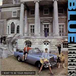 Blue Mercedes - I Want To Be Your Property FLAC