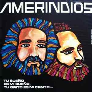 Amerindios - "Tu Sueño Es Mi Sueño, Tu Grito Es Mi Canto" FLAC