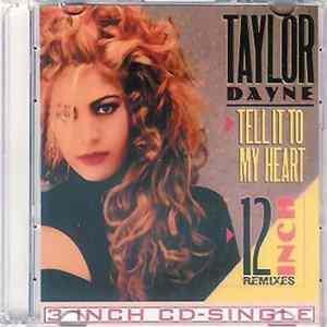 Taylor Dayne - Tell It To My Heart - 12 Inch Remixes FLAC