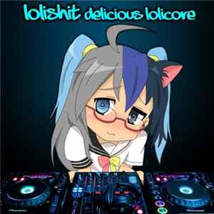 Lolishit - Delicious Lolicore FLAC