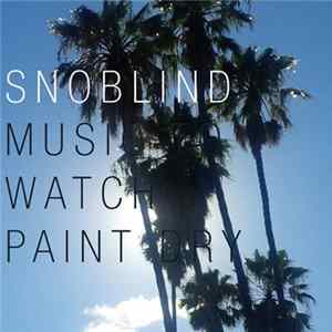 Snoblind - Music To Watch Paint Dry FLAC
