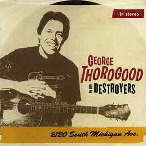 George Thorogood & The Destroyers - 2120 South Michigan Ave. FLAC