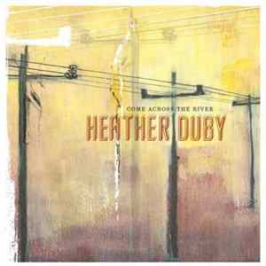 Heather Duby - Come Across The River FLAC
