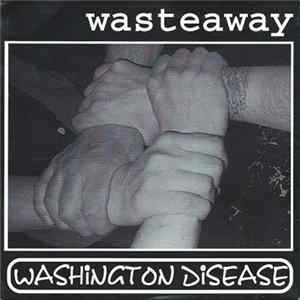 Washington Disease / Wasteaway - Washington Disease / Wasteaway FLAC