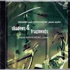 Sarah Rothenberg - Shadows & Fragments: Brahms And Schoenberg Piano Works FLAC