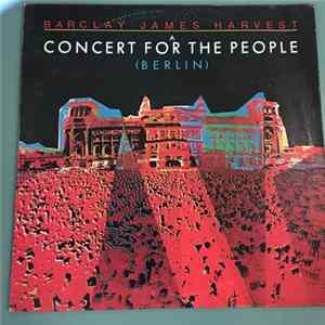 Barclay James Harvest - A Concert For The People (Berlin) FLAC