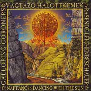 Vágtázó Halottkémek - Galloping Coroners - Naptánc - Dancing With The Sun FLAC