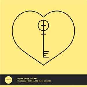 Unknown Associates Feat. Kymeira - Your Love Is Safe FLAC