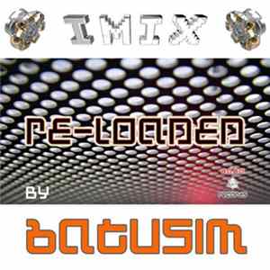 Imix - Re-Loaded By Batusim FLAC