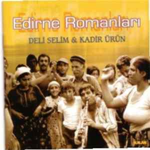 Deli Selim & Kadir Ürün - Edirne Romanları FLAC