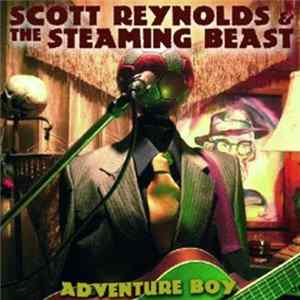 Scott Reynolds & The Steaming Beast - Adventure Boy FLAC