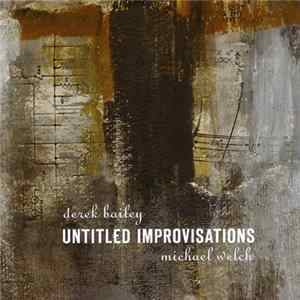 Derek Bailey And Michael Welch - Untitled Improvisations FLAC