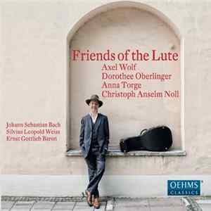 Johann Sebastian Bach • Sylvius Leopold Weiss • Ernst Gottlieb Baron – Axel Wolf , Dorothee Oberlinger, Anna Torge, Christoph Anselm Noll - Friends Of The Luthe FLAC