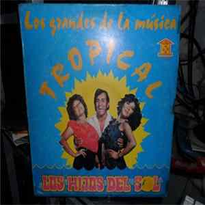 Los Hijos Del Sol - Los Grandes De La Musica Tropical FLAC