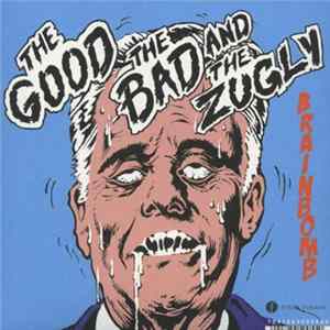 The Good The Bad And The Zugly - Brainbomb / Killing Time FLAC
