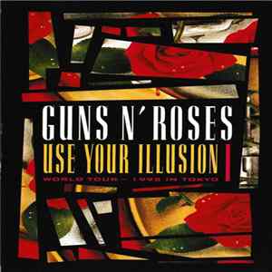 Guns N' Roses - Use Your Illusion I - World Tour - 1992 In Tokyo FLAC