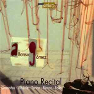 Alfonso Gómez, Enrique Granados, Isaac Albéniz, Joaquín Turina, Pedro Blanco, Manuel De Falla - Piano Recital FLAC