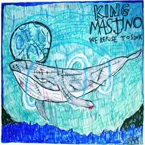 King Mastino - We Refuse To Sink FLAC