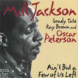 Milt Jackson, Grady Tate, Ray Brown And Oscar Peterson - Ain't But A Few Of Us Left FLAC