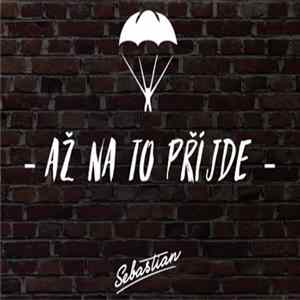 Sebastian - Až Na To Přijde FLAC
