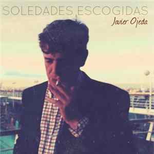 Javier Ojeda - Soledades Escogidas FLAC