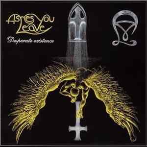 Ashes You Leave - Desperate Existence FLAC