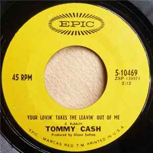 Tommy Cash - Your Lovin' Takes The Leavin' Out Of Me FLAC