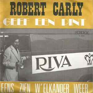Robert Carly - Geef Een Pint / Eens Zien W'Elkander Weer FLAC