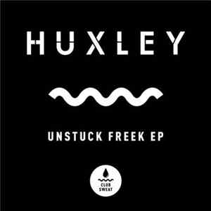 Huxley - Unstuck Freek EP FLAC