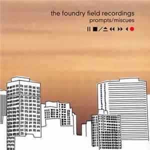 The Foundry Field Recordings - Prompts/Miscues FLAC