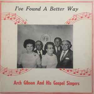 Arch Gibson And His Gospel Singers - I’ve Found A Better Way FLAC
