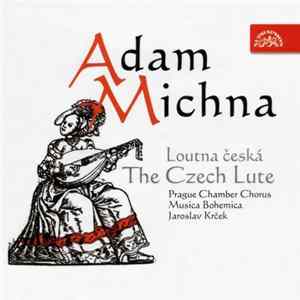 Adam Michna, Prague Chamber Chorus, Musica Bohemica, Jaroslav Krček - Loutna Česká (The Czech Lute) FLAC