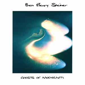 Ben Fleury Steiner - Ghosts Of Modernity FLAC