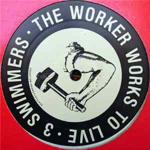 3 Swimmers - The Worker Works To Live FLAC