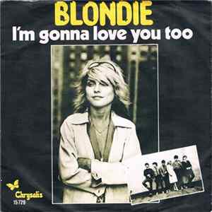 Blondie - I'm Gonna Love You Too FLAC