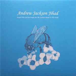 Andrew Jackson Jihad - People Who Can Eat People Are The Luckiest People In The World FLAC
