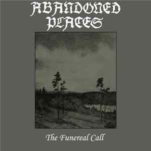 Abandoned Places - The Funereal Call FLAC