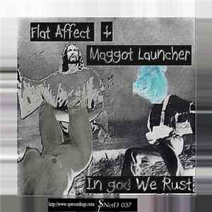 Flat Affect + Maggot Launcher - In God We Rust FLAC