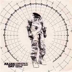 Julian Day - A Skeleton To Build The Body Around FLAC