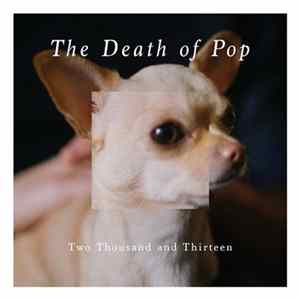 The Death Of Pop - Two Thousand And Thirteen FLAC