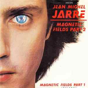 Jean Michel Jarre - Magnetic Fields Part 2 / Magnetic Fields Part 1 (Excerpt) FLAC