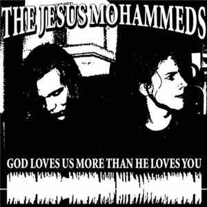 The Jesus Mohammeds - God Loves Us More Than He Loves You FLAC