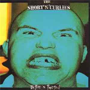The Short 'N' Curlies - Bitter 'n' Twisted FLAC