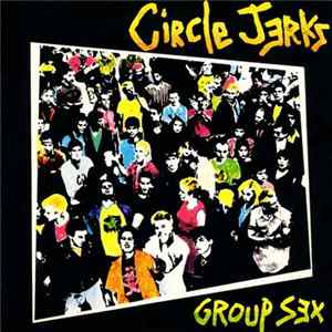 Circle Jerks - Group Sex FLAC