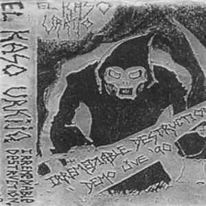El Kaso Urkijo - Irremediable Destruction FLAC